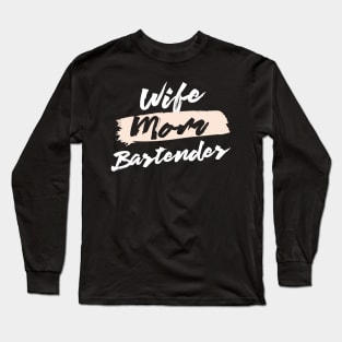 Cute Wife Mom Bartender Gift Idea Long Sleeve T-Shirt